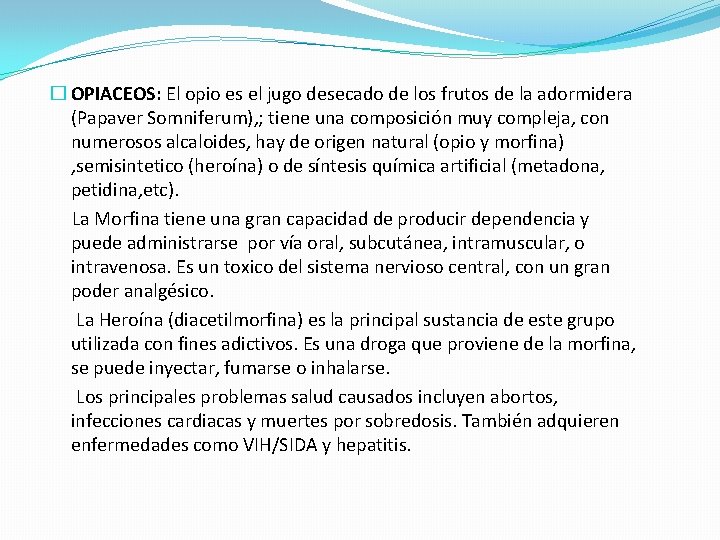 � OPIACEOS: El opio es el jugo desecado de los frutos de la adormidera