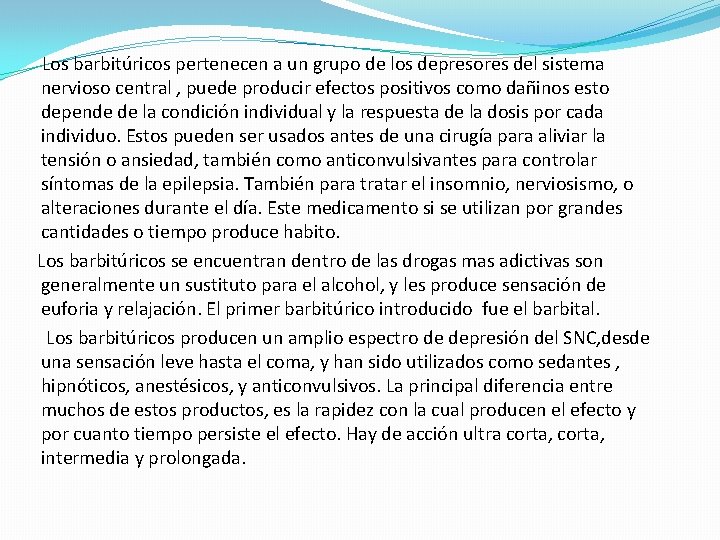 Los barbitúricos pertenecen a un grupo de los depresores del sistema nervioso central ,