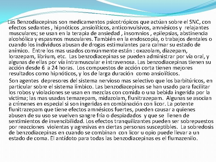 Las Benzodiacepinas son medicamentos psicotrópicos que actúan sobre el SNC, con efectos sedantes ,