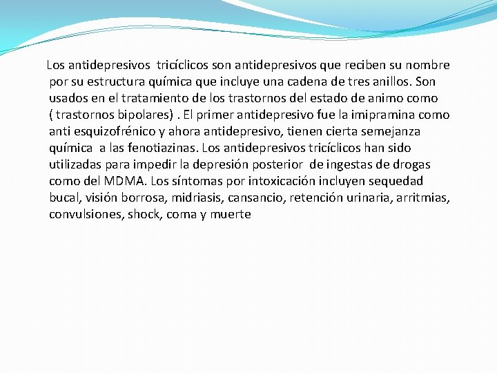 Los antidepresivos tricíclicos son antidepresivos que reciben su nombre por su estructura química que