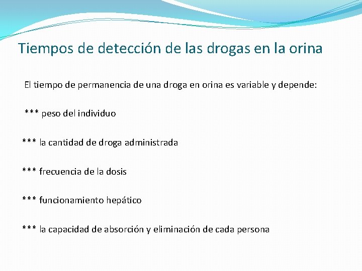 Tiempos de detección de las drogas en la orina El tiempo de permanencia de