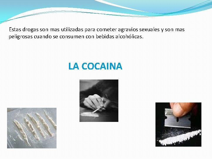 Estas drogas son mas utilizadas para cometer agravios sexuales y son mas peligrosas cuando