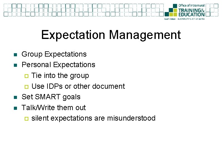 Expectation Management n n Group Expectations Personal Expectations ¨ Tie into the group ¨