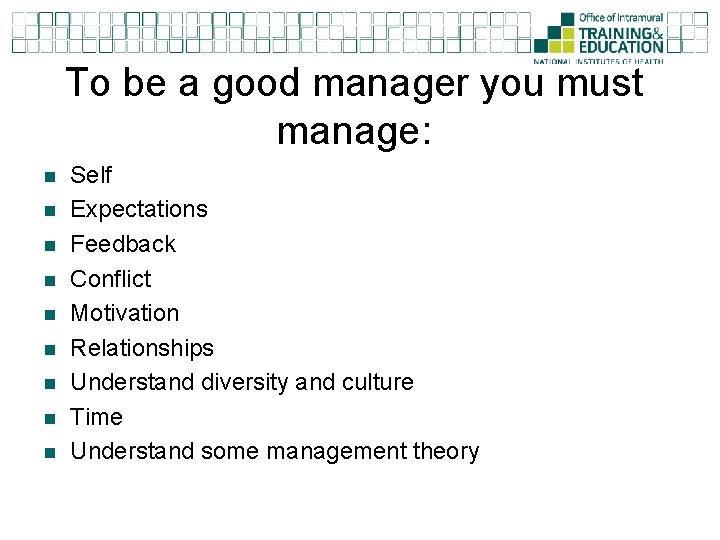 To be a good manager you must manage: n n n n n Self