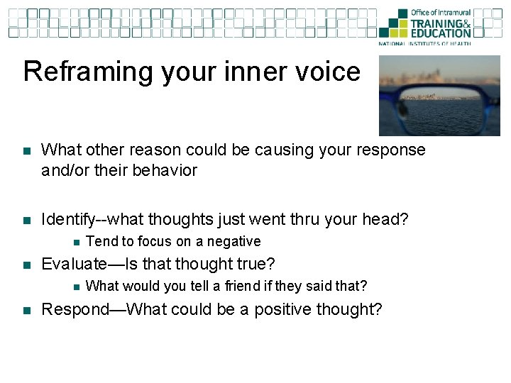 Reframing your inner voice n What other reason could be causing your response and/or
