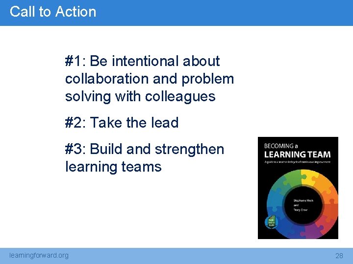 Call to Action #1: Be intentional about collaboration and problem solving with colleagues #2:
