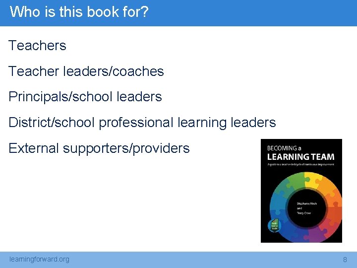 Who is this book for? Teachers Teacher leaders/coaches Principals/school leaders District/school professional learning leaders