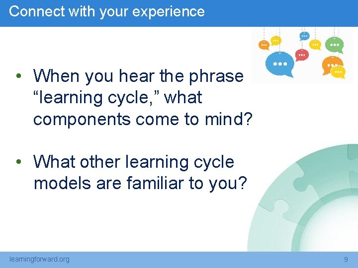 Connect with your experience • When you hear the phrase “learning cycle, ” what