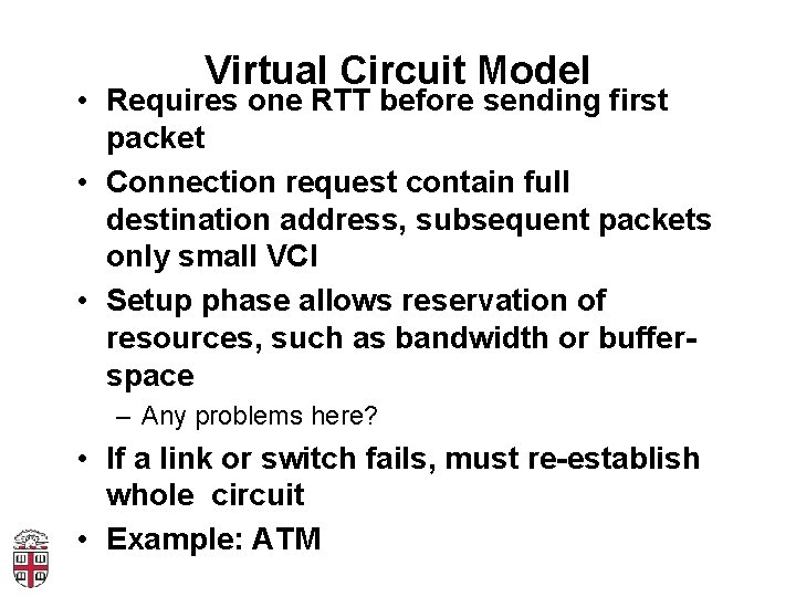 Virtual Circuit Model • Requires one RTT before sending first packet • Connection request