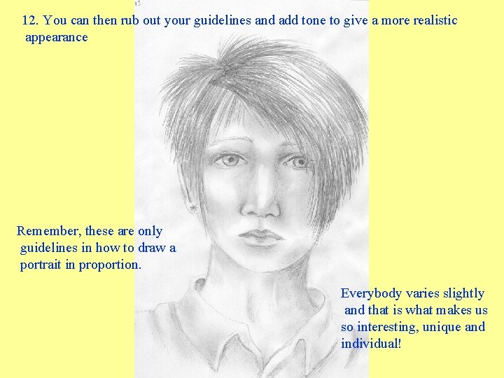 12. You can then rub out your guidelines and add tone to give a 12. You can then rub out your guidelines and add tone to give a