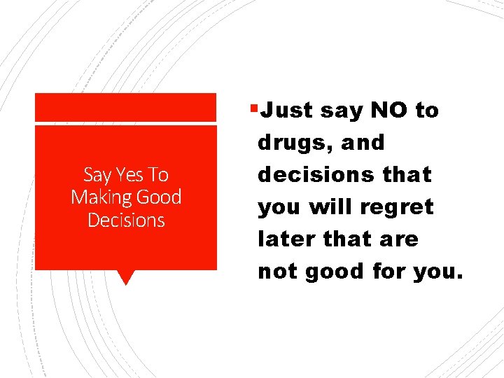 §Just say NO to Say Yes To Making Good Decisions drugs, and decisions that