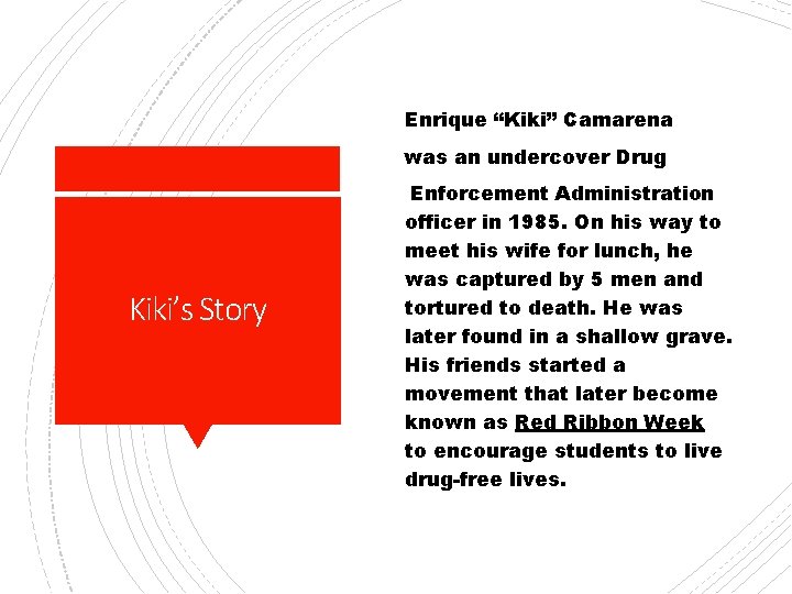 Enrique “Kiki” Camarena was an undercover Drug Kiki’s Story Enforcement Administration officer in 1985.