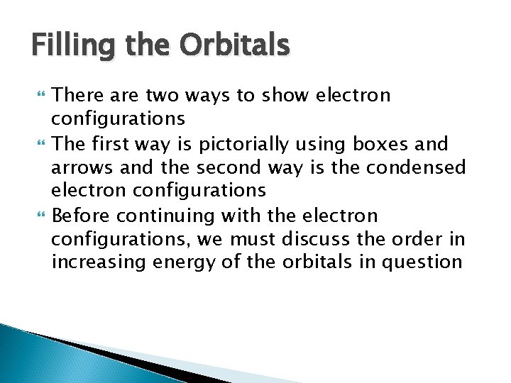 Filling the Orbitals There are two ways to show electron configurations The first way