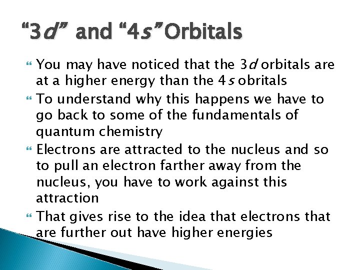 “ 3 d” and “ 4 s” Orbitals You may have noticed that the