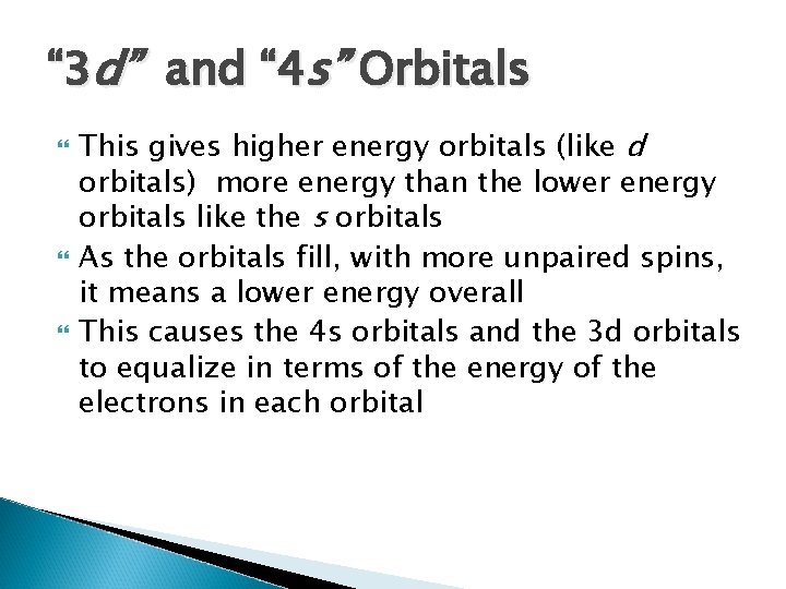 “ 3 d” and “ 4 s” Orbitals This gives higher energy orbitals (like