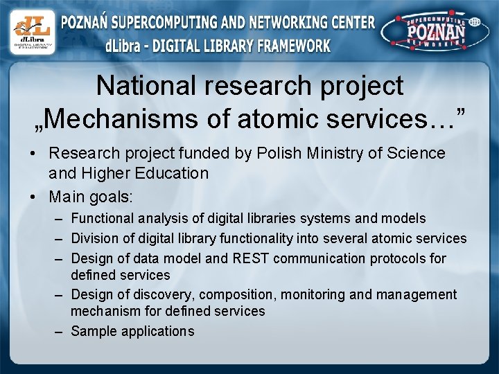 National research project „Mechanisms of atomic services…” • Research project funded by Polish Ministry