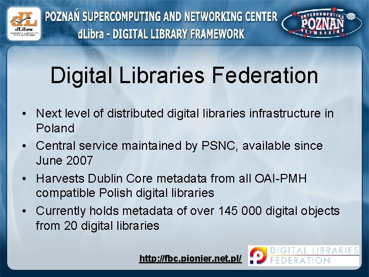 Digital Libraries Federation • Next level of distributed digital libraries infrastructure in Poland •