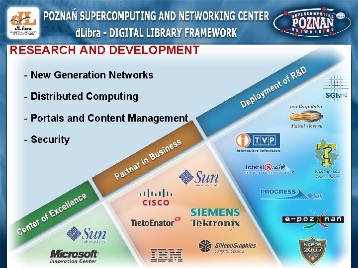 RESEARCH AND DEVELOPMENT - New Generation Networks - Distributed Computing - Portals and Content