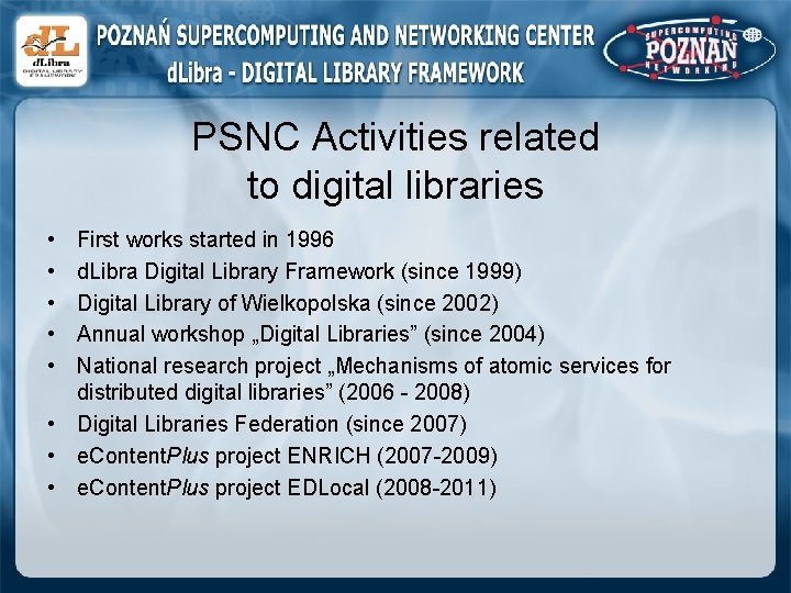 PSNC Activities related to digital libraries • • • First works started in 1996
