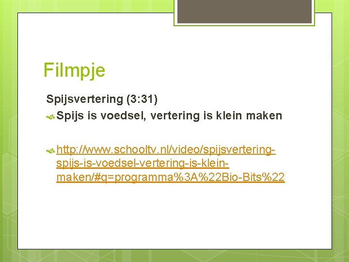 Filmpje Spijsvertering (3: 31) Spijs is voedsel, vertering is klein maken http: //www. schooltv.