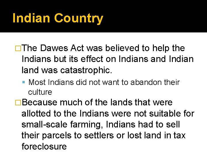 Indian Country �The Dawes Act was believed to help the Indians but its effect