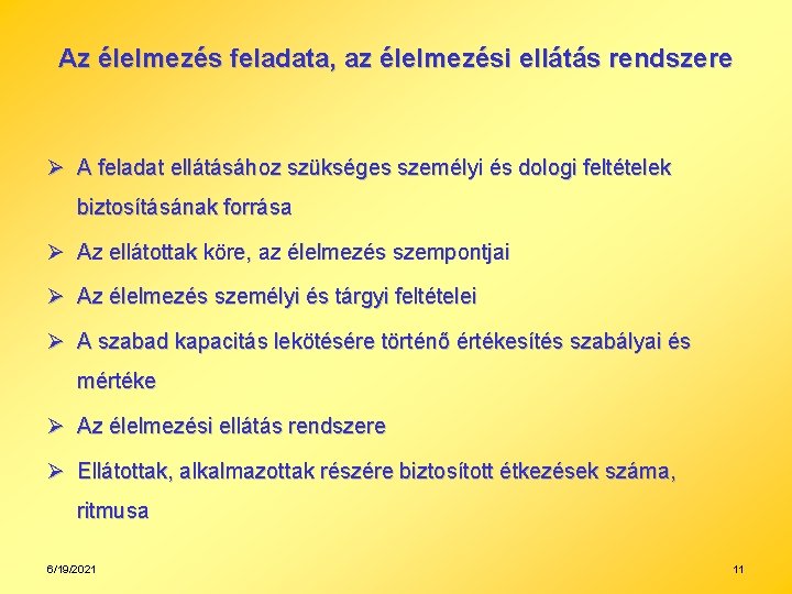 Az élelmezés feladata, az élelmezési ellátás rendszere Ø A feladat ellátásához szükséges személyi és