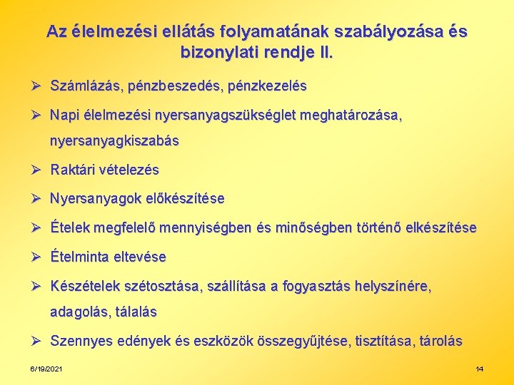 Az élelmezési ellátás folyamatának szabályozása és bizonylati rendje II. Ø Számlázás, pénzbeszedés, pénzkezelés Ø