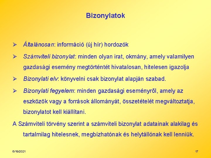 Bizonylatok Ø Általánosan: információ (új hír) hordozók Ø Számviteli bizonylat: minden olyan irat, okmány,