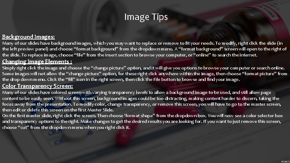 Image Tips Background Images: Many of our slides have background images, which you may