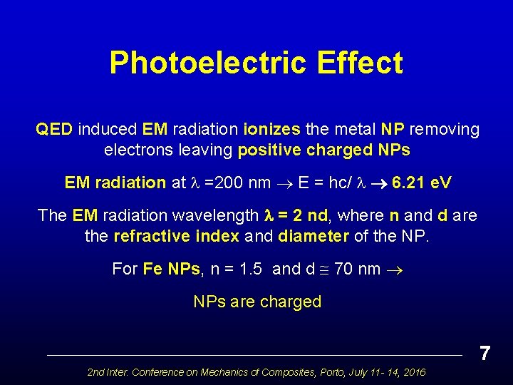 Photoelectric Effect QED induced EM radiation ionizes the metal NP removing electrons leaving positive