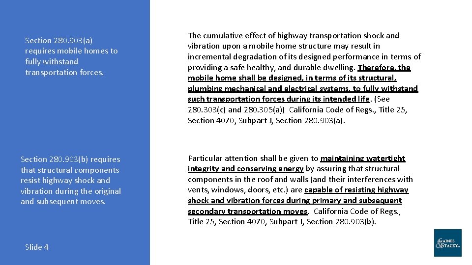 Section 280. 903(a) requires mobile homes to fully withstand transportation forces. Section 280. 903(b)