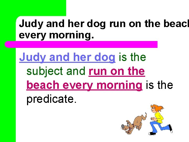 Judy and her dog run on the beach every morning. Judy and her dog