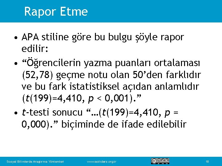 Rapor Etme • APA stiline göre bu bulgu şöyle rapor edilir: • “Öğrencilerin yazma