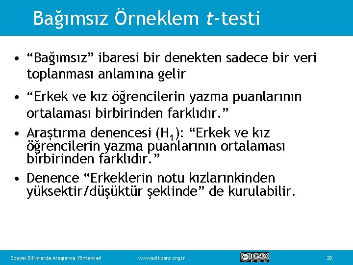 Bağımsız Örneklem t-testi • “Bağımsız” ibaresi bir denekten sadece bir veri toplanması anlamına gelir