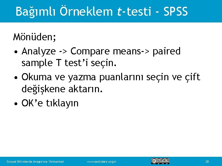 Bağımlı Örneklem t-testi - SPSS Mönüden; • Analyze -> Compare means-> paired sample T