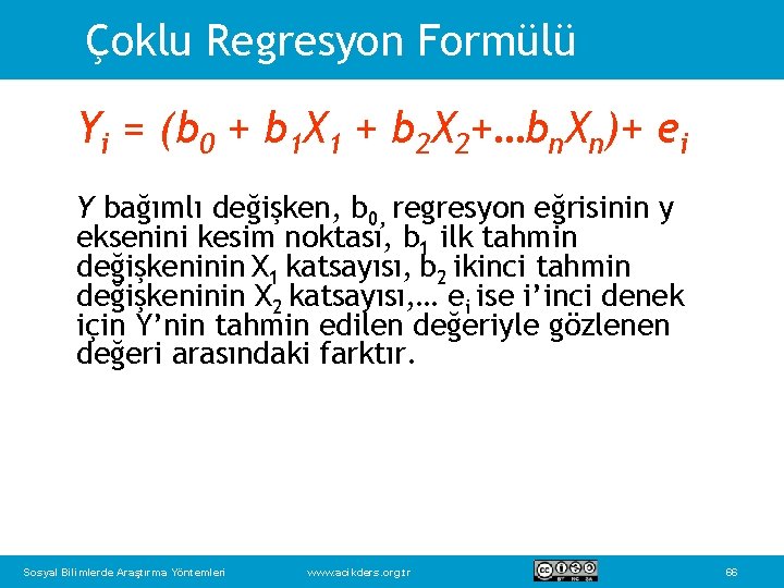 Çoklu Regresyon Formülü Yi = (b 0 + b 1 X 1 + b