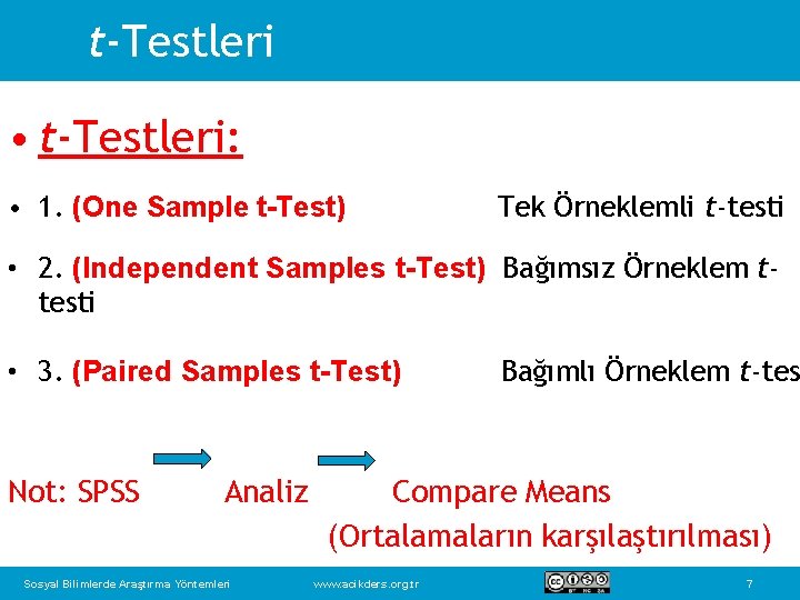 t-Testleri • t-Testleri: • 1. (One Sample t-Test) Tek Örneklemli t-testi • 2. (Independent