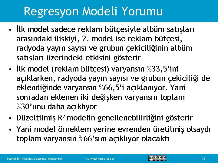 Regresyon Modeli Yorumu • İlk model sadece reklam bütçesiyle albüm satışları arasındaki ilişkiyi, 2.