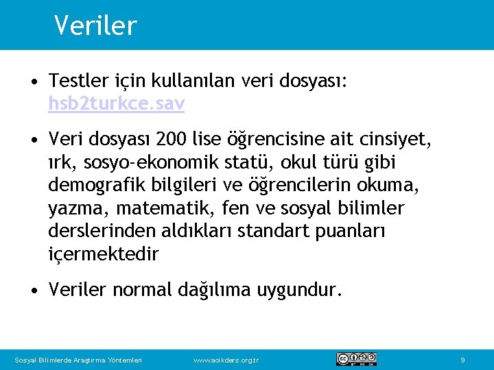 Veriler • Testler için kullanılan veri dosyası: hsb 2 turkce. sav • Veri dosyası