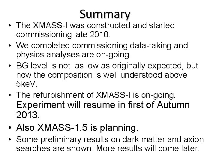 Summary • The XMASS-I was constructed and started commissioning late 2010. • We completed