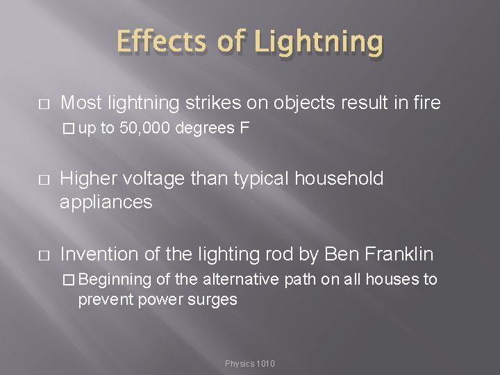 Effects of Lightning � Most lightning strikes on objects result in fire � up