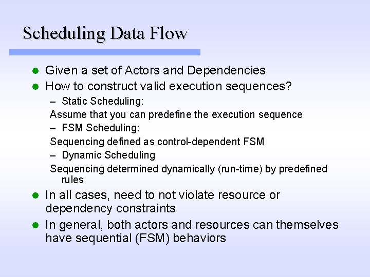 Scheduling Data Flow Given a set of Actors and Dependencies l How to construct