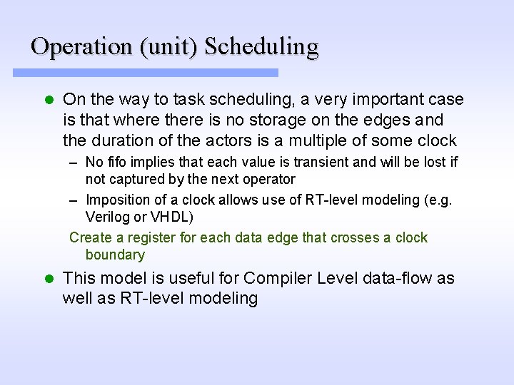 Operation (unit) Scheduling l On the way to task scheduling, a very important case