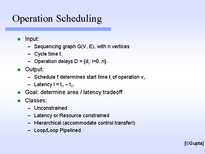 Operation Scheduling l Input: – Sequencing graph G(V, E), with n vertices – Cycle