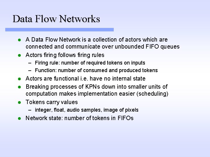 Data Flow Networks A Data Flow Network is a collection of actors which are