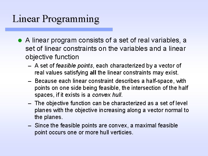 Linear Programming l A linear program consists of a set of real variables, a