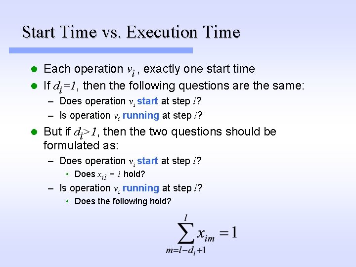 Start Time vs. Execution Time Each operation vi , exactly one start time l