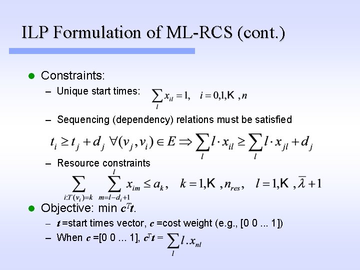 ILP Formulation of ML-RCS (cont. ) l Constraints: – Unique start times: – Sequencing