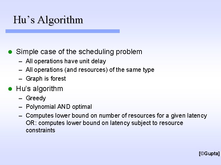 Hu’s Algorithm l Simple case of the scheduling problem – All operations have unit