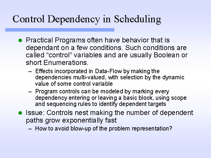 Control Dependency in Scheduling l Practical Programs often have behavior that is dependant on